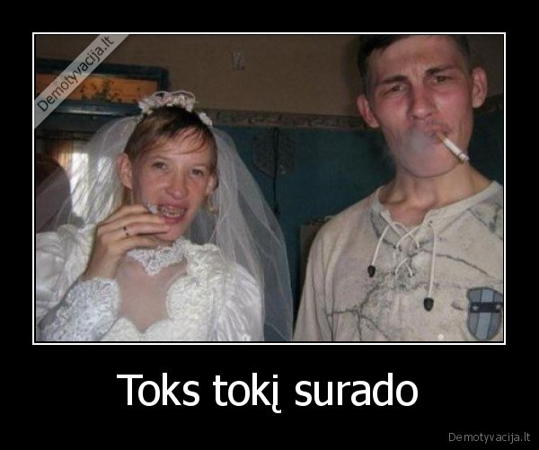 Toks tokį surado - 