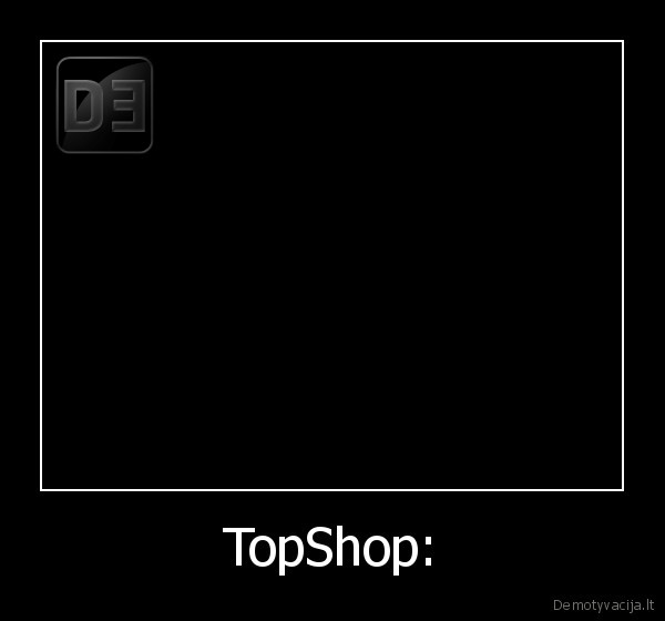 TopShop: - 