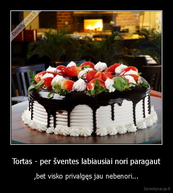 Tortas - per šventes labiausiai nori paragaut - ,bet visko privalgęs jau nebenori...