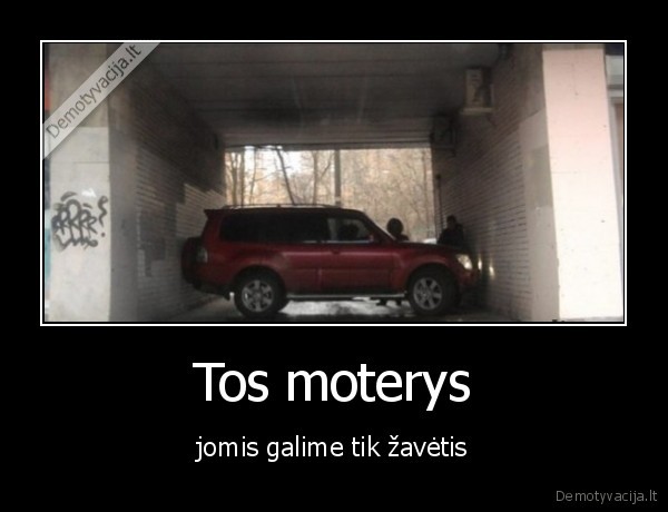 Tos moterys - jomis galime tik žavėtis