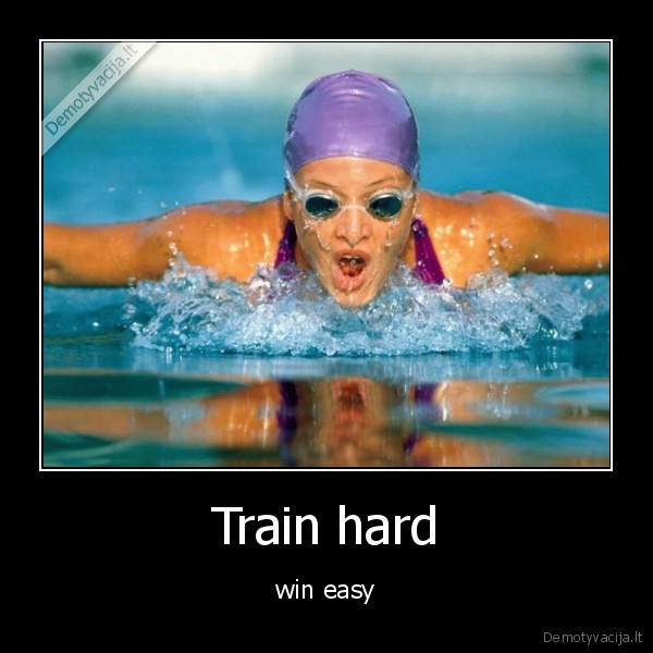 Train hard - win easy