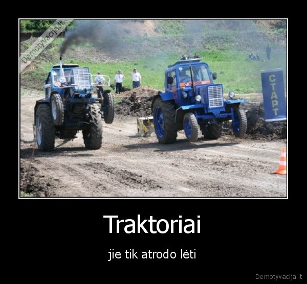 Traktoriai - jie tik atrodo lėti