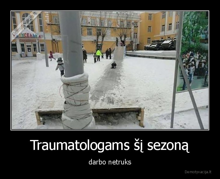 Traumatologams šį sezoną - darbo netruks