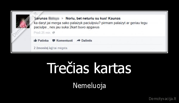 Trečias kartas - Nemeluoja