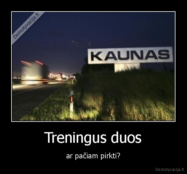 Treningus duos - ar pačiam pirkti?