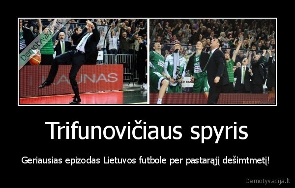 Trifunovičiaus spyris - Geriausias epizodas Lietuvos futbole per pastarąjį dešimtmetį! 