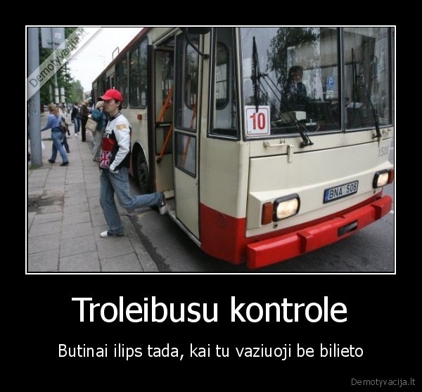 Troleibusu kontrole - Butinai ilips tada, kai tu vaziuoji be bilieto