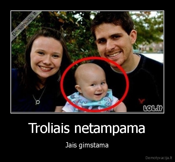 Troliais netampama - Jais gimstama