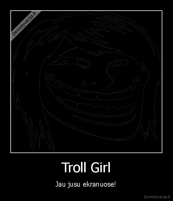 Troll Girl - Jau jusu ekranuose!