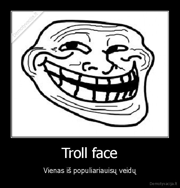 Troll face - Vienas iš populiariauisų veidų