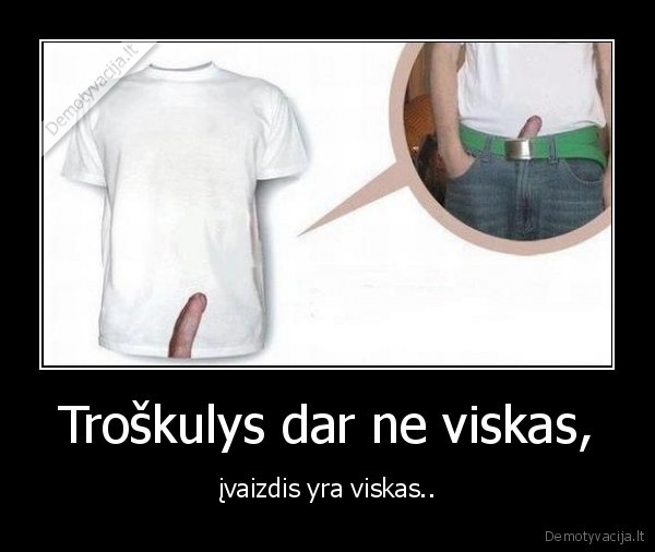 Troškulys dar ne viskas, - įvaizdis yra viskas..