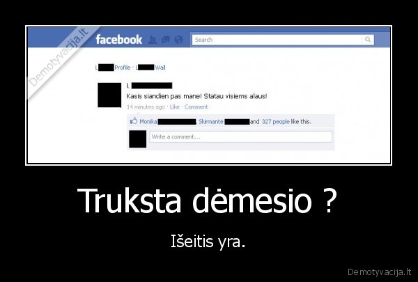 Truksta dėmesio ? - Išeitis yra.