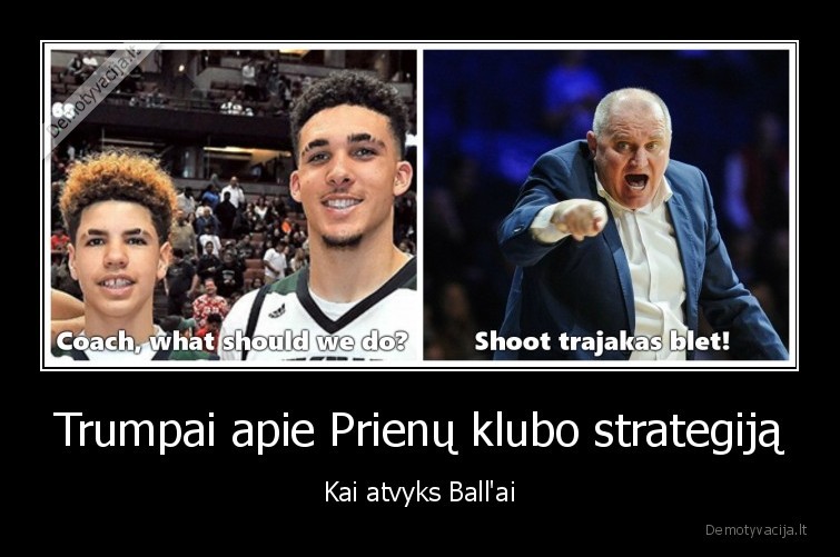 Trumpai apie Prienų klubo strategiją - Kai atvyks Ball'ai