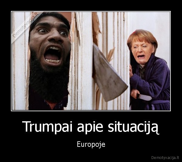 Trumpai apie situaciją - Europoje