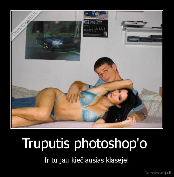 Truputis photoshop'o  - Ir tu jau kiečiausias klasėje!