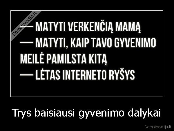 Trys baisiausi gyvenimo dalykai - 