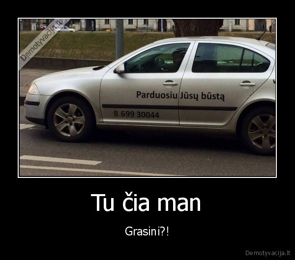 Tu čia man - Grasini?!