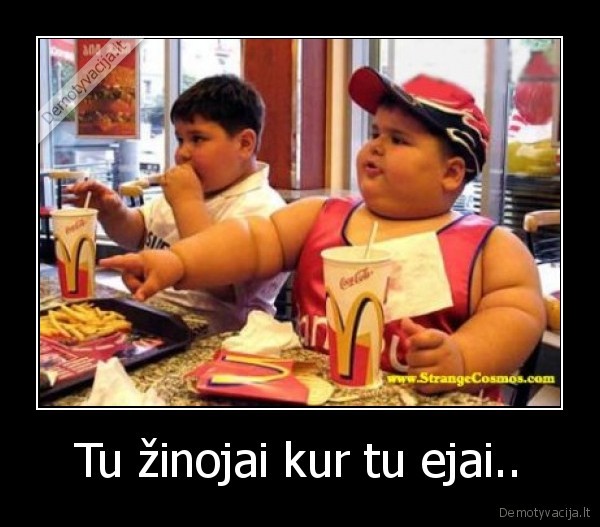 Tu žinojai kur tu ejai.. - 