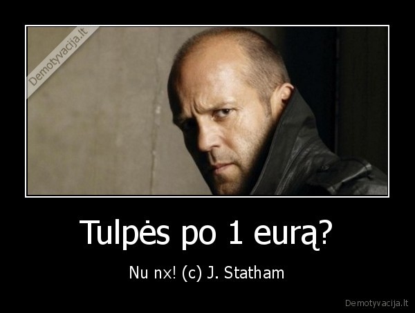 Tulpės po 1 eurą? - Nu nx! (c) J. Statham