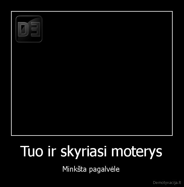 Tuo ir skyriasi moterys - Minkšta pagalvėle 