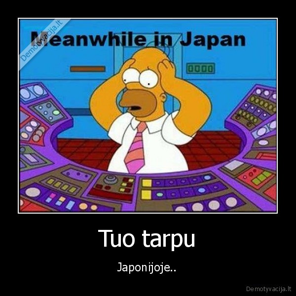 Tuo tarpu - Japonijoje..