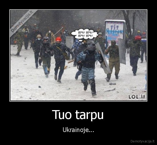 Tuo tarpu - Ukrainoje...