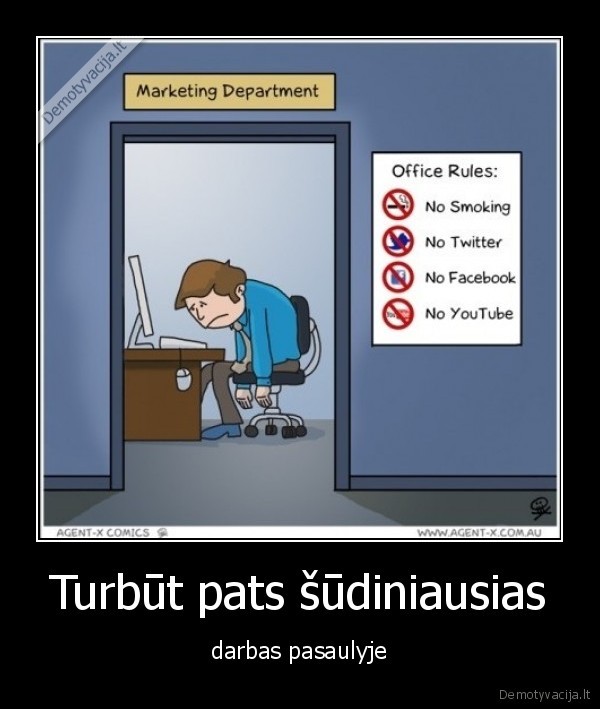 Turbūt pats šūdiniausias - darbas pasaulyje