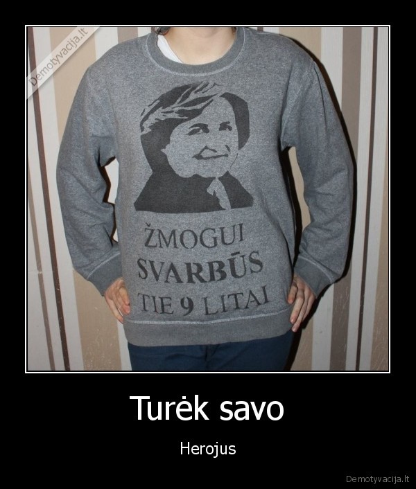 Turėk savo - Herojus