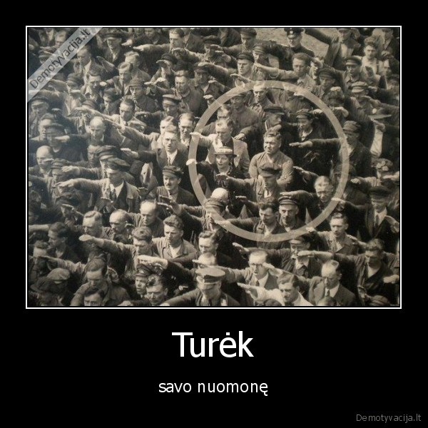 Turėk - savo nuomonę