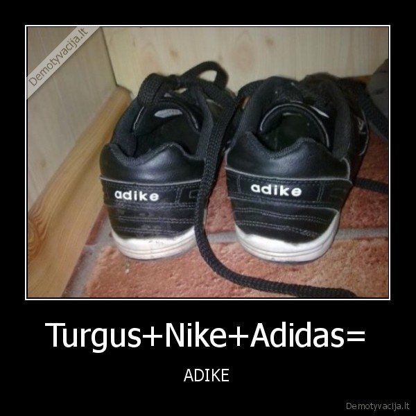 Turgus+Nike+Adidas= - ADIKE