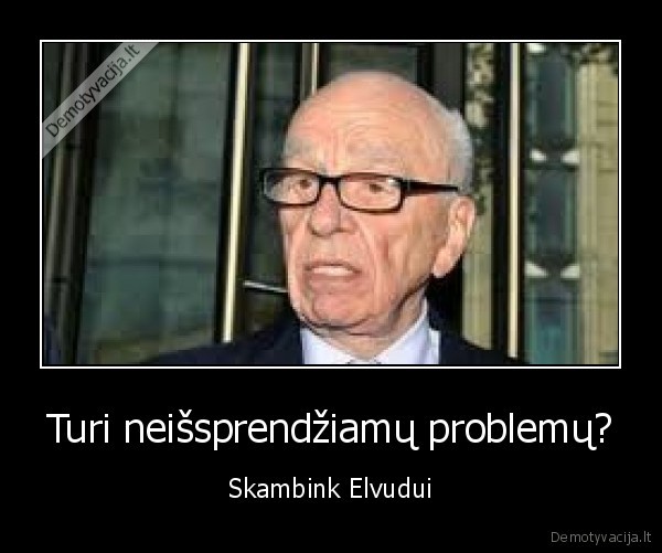 Turi neišsprendžiamų problemų? - Skambink Elvudui