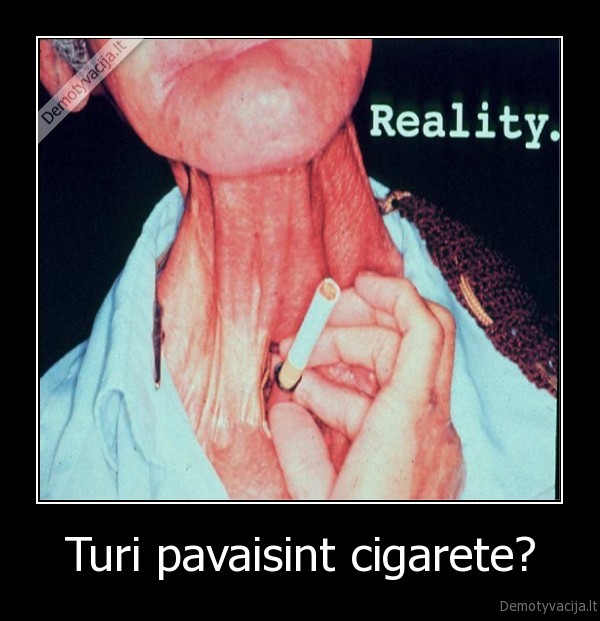 Turi pavaisint cigarete? - 