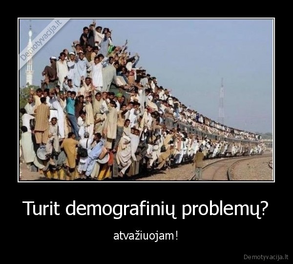 Turit demografinių problemų? - atvažiuojam!