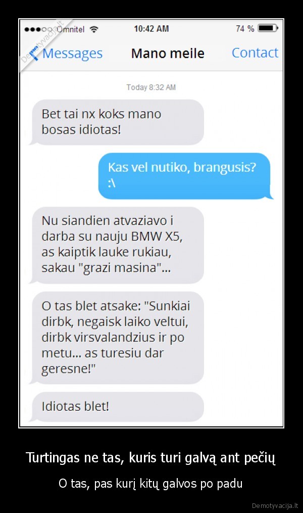 Turtingas ne tas, kuris turi galvą ant pečių - O tas, pas kurį kitų galvos po padu