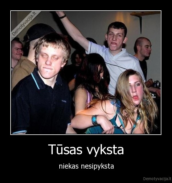 Tūsas vyksta - niekas nesipyksta