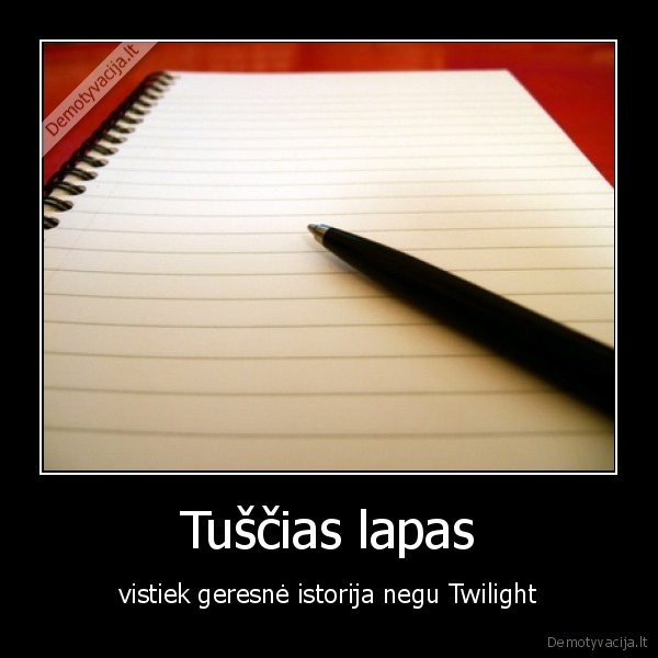 Tuščias lapas - vistiek geresnė istorija negu Twilight