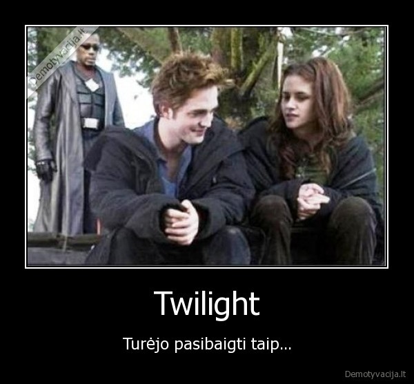 Twilight - Turėjo pasibaigti taip...