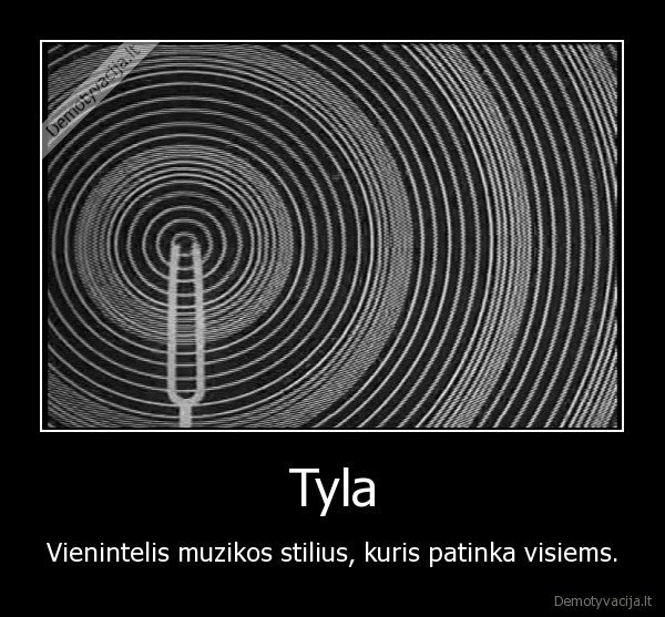 Tyla - Vienintelis muzikos stilius, kuris patinka visiems.