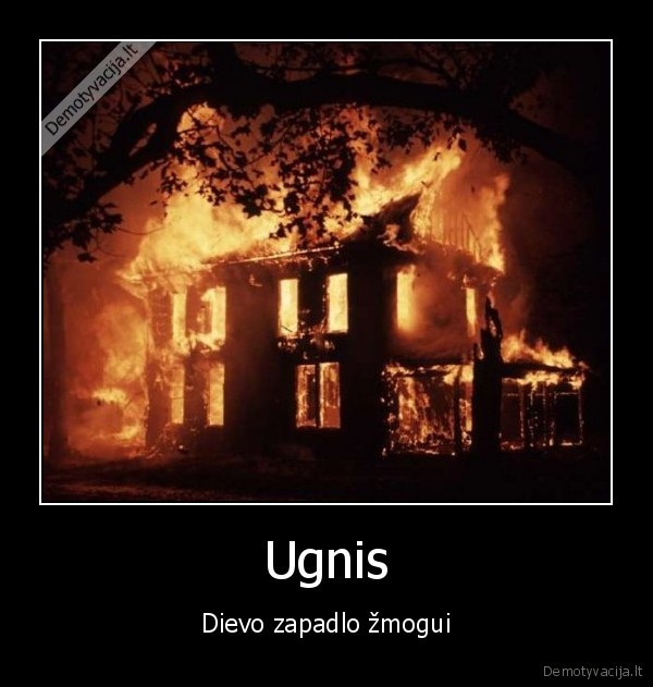 Ugnis - Dievo zapadlo žmogui