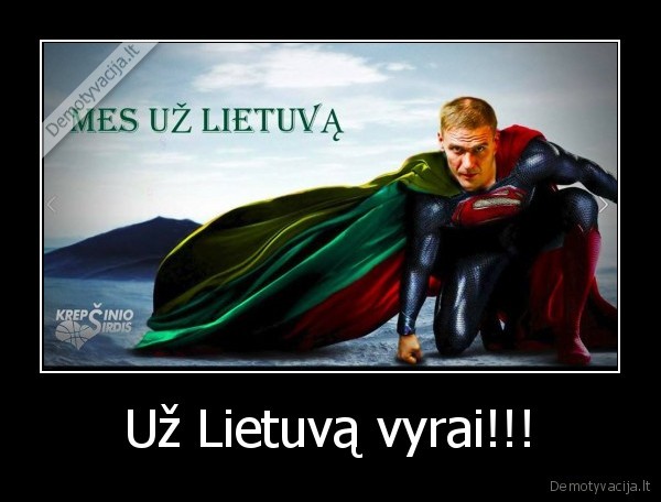 Už Lietuvą vyrai!!! - 