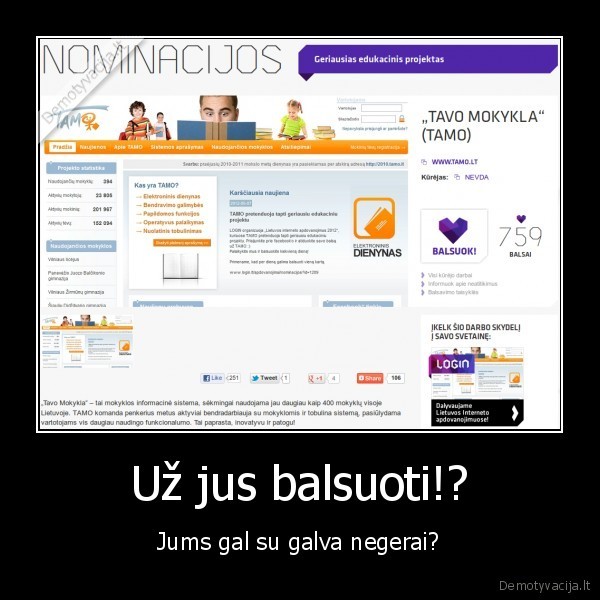 Už jus balsuoti!? - Jums gal su galva negerai?