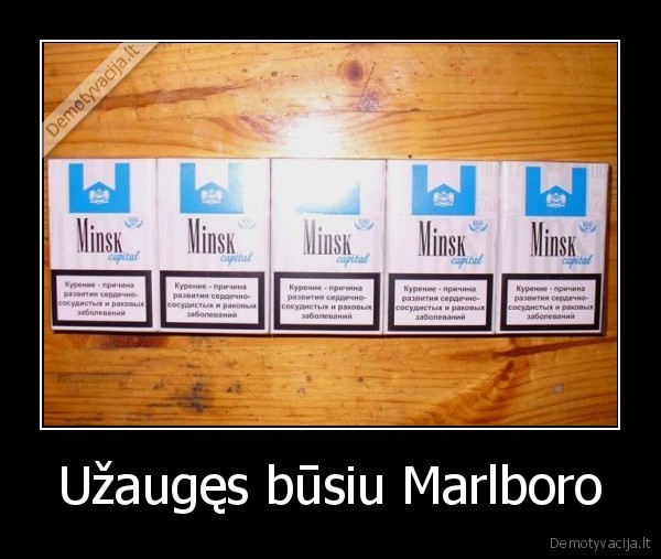 Užaugęs būsiu Marlboro - 