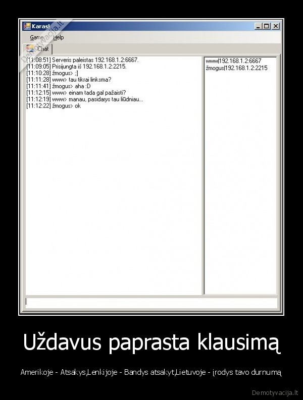 Uždavus paprasta klausimą - Amerikoje - Atsakys,Lenkijoje - Bandys atsakyt,Lietuvoje - įrodys tavo durnumą