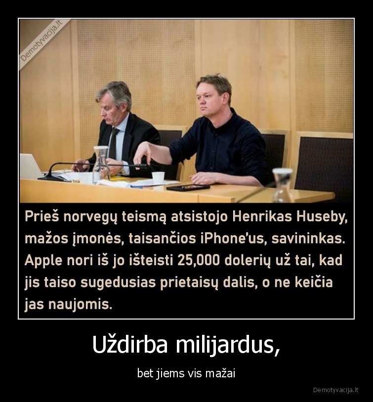 Uždirba milijardus, - bet jiems vis mažai