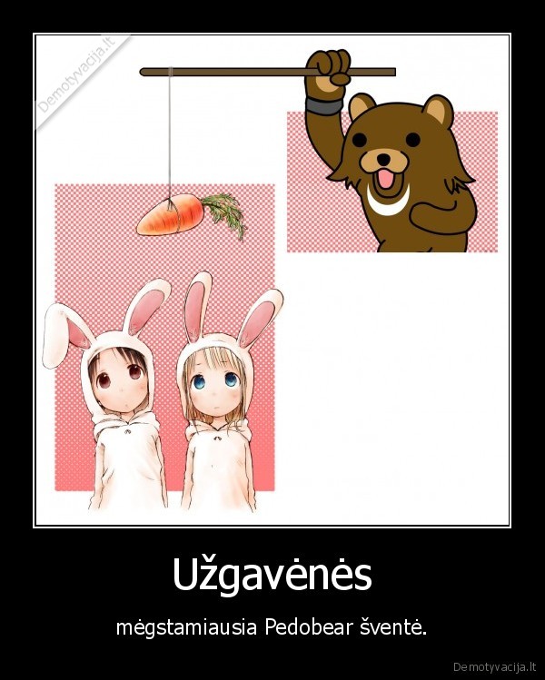 Užgavėnės - mėgstamiausia Pedobear šventė.