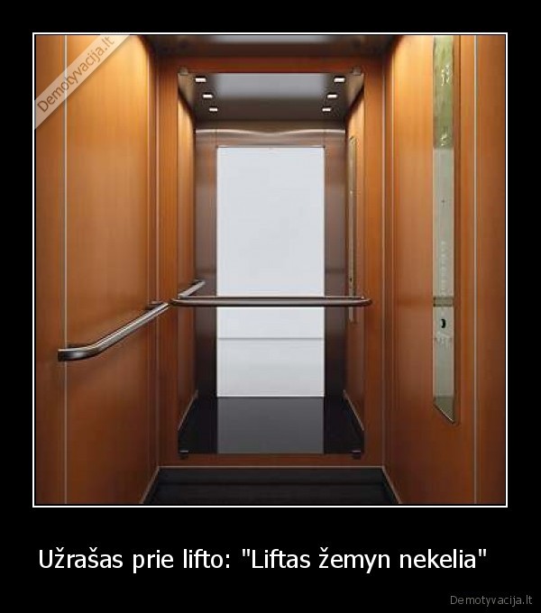 Užrašas prie lifto: "Liftas žemyn nekelia"   - 