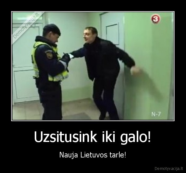 Uzsitusink iki galo! - Nauja Lietuvos tarle!
