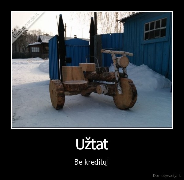 Užtat - Be kreditų!