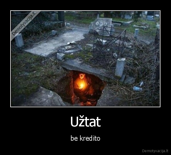 Užtat - be kredito