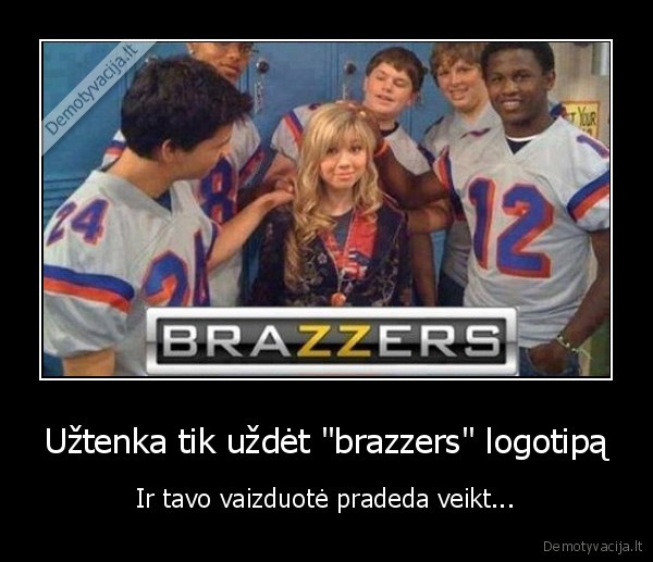 Užtenka tik uždėt "brazzers" logotipą - Ir tavo vaizduotė pradeda veikt...